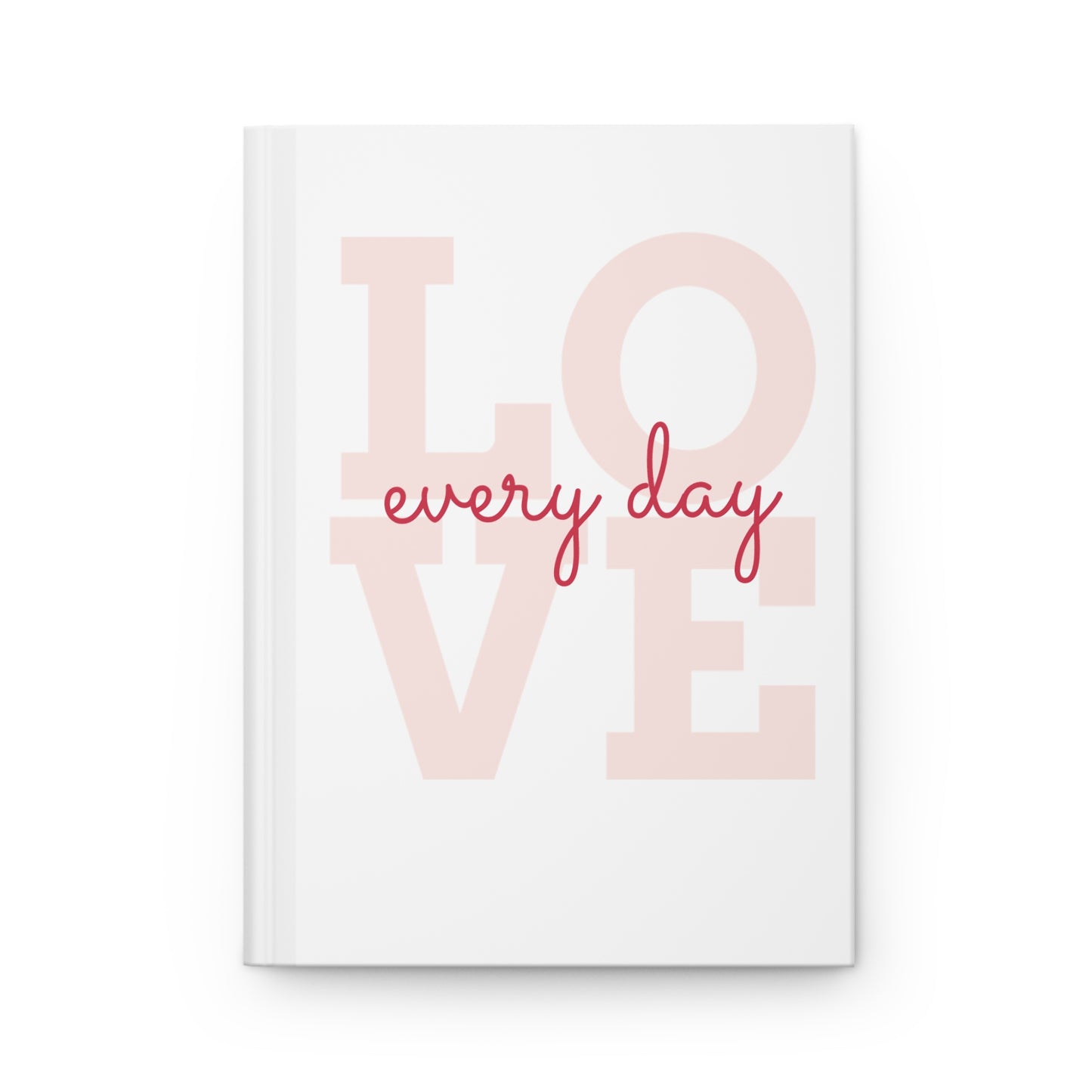 Love Every Day Hardcover Journal — Pink Inspirational Notebook for Gratitude & Self‑Care